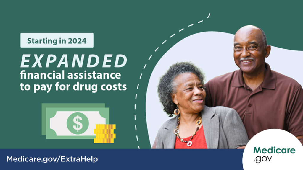 Advertisement - Starting in 2024 EXPANDED financial assistance to pay for drug costs. Medicare.gov/ExtraHelp. Medicare.gov. Dollars and cents graphic. Two people smile and interact.